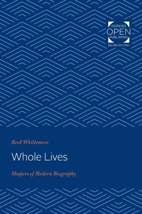 Whole Lives: Shapers of Modern Biography