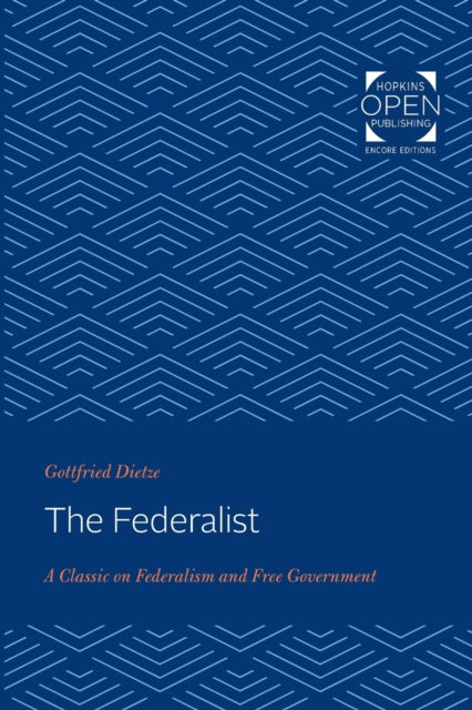 The Federalist: A Classic on Federalism and Free Government