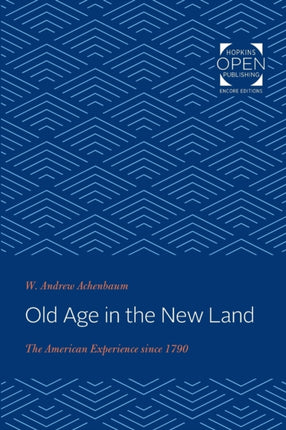 Old Age in the New Land: The American Experience since 1790