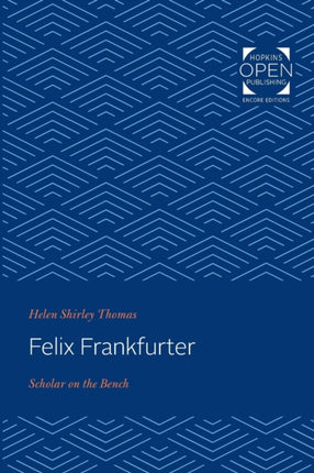 Felix Frankfurter: Scholar on the Bench