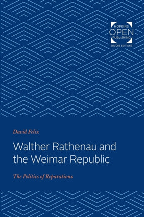 Walther Rathenau and the Weimar Republic: The Politics of Reparations