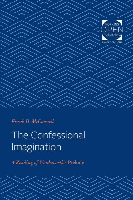 The Confessional Imagination: A Reading of Wordsworth's Prelude