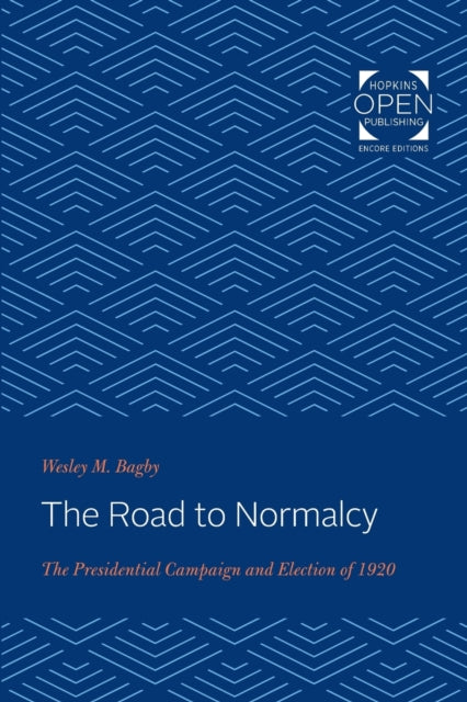 The Road to Normalcy: The Presidential Campaign and Election of 1920