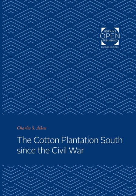 The Cotton Plantation South since the Civil War