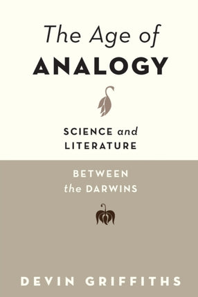 The Age of Analogy: Science and Literature between the Darwins