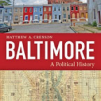 Baltimore: A Political History