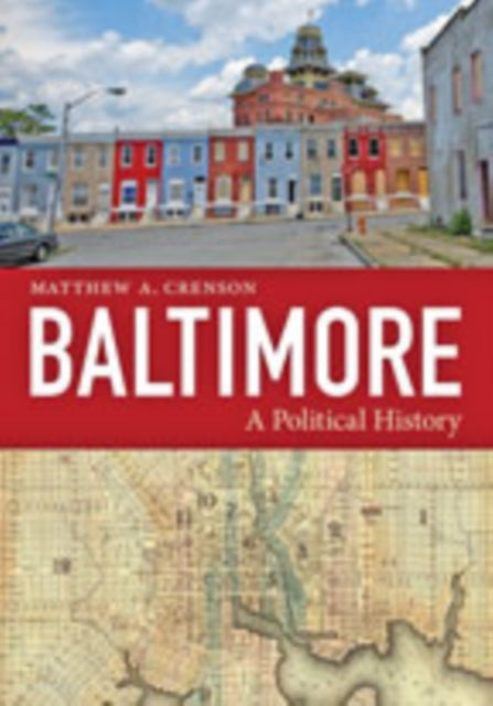 Baltimore: A Political History