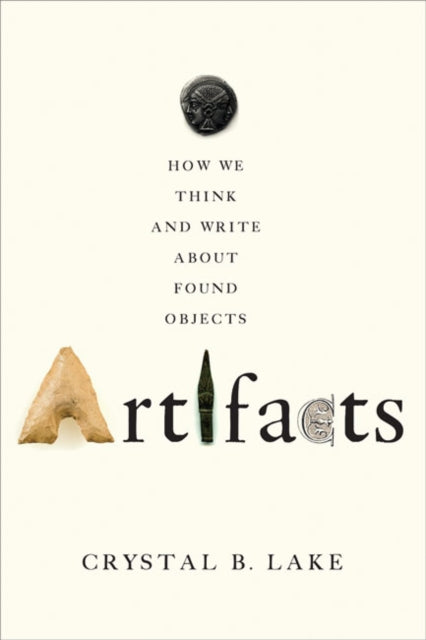 Artifacts: How We Think and Write about Found Objects