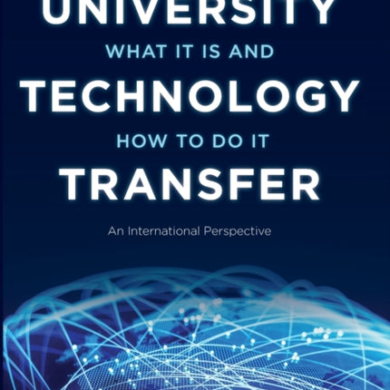 University Technology Transfer: What It Is and How to Do It