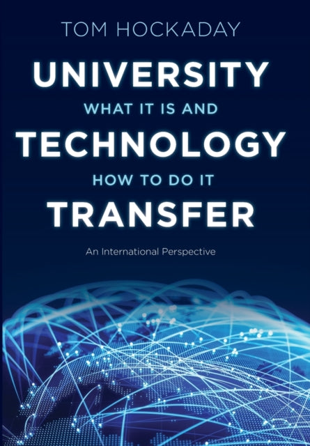 University Technology Transfer: What It Is and How to Do It