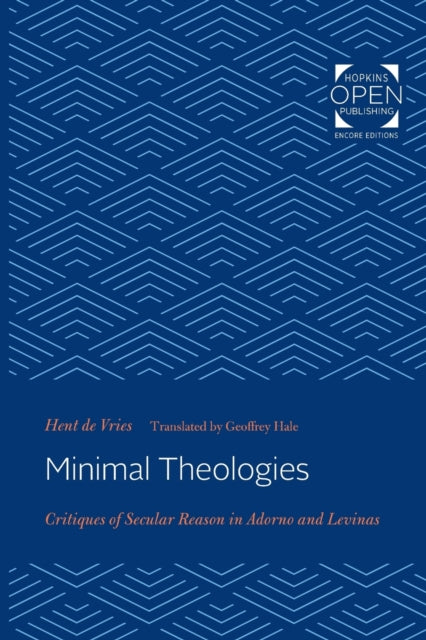 Minimal Theologies: Critiques of Secular Reason in Adorno and Levinas