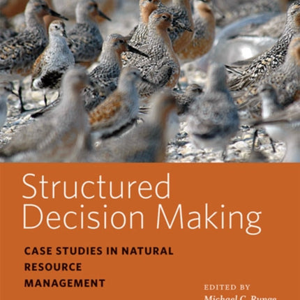 Structured Decision Making: Case Studies in Natural Resource Management