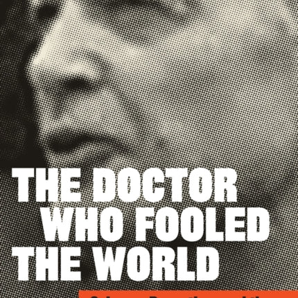 The Doctor Who Fooled the World: Science, Deception, and the War on Vaccines