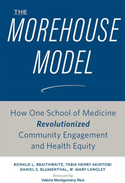 The Morehouse Model: How One School of Medicine Revolutionized Community Engagement and Health Equity