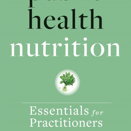 Public Health Nutrition: Essentials for Practitioners