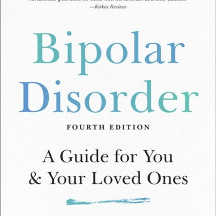 Bipolar Disorder: A Guide for You and Your Loved Ones