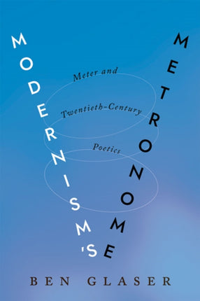 Modernism's Metronome: Meter and Twentieth-Century Poetics