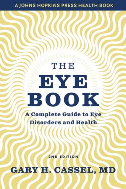 The Eye Book: A Complete Guide to Eye Disorders and Health