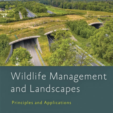 Wildlife Management and Landscapes: Principles and Applications