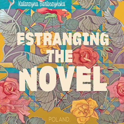 Estranging the Novel: Poland, Ireland, and Theories of World Literature