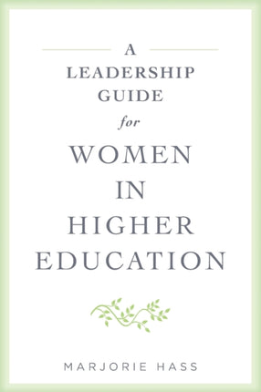 A Leadership Guide for Women in Higher Education