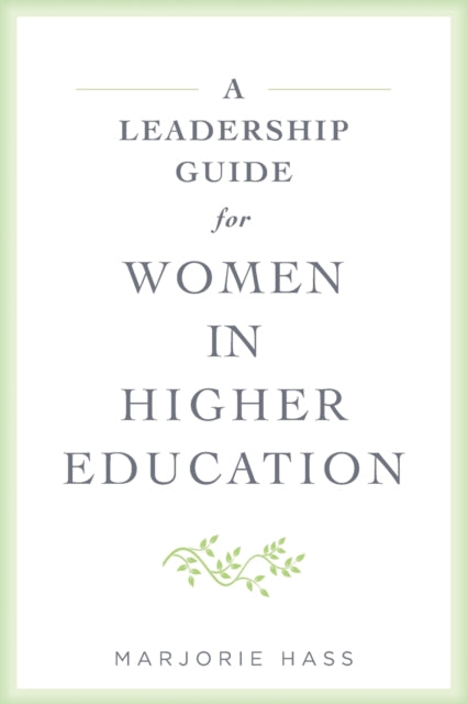 A Leadership Guide for Women in Higher Education