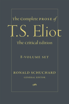 The Complete Prose of T. S. Eliot: The Critical Edition: 8-Volume Set