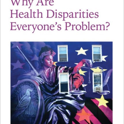 Why Are Health Disparities Everyone's Problem?