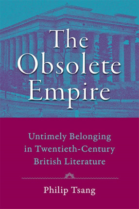 The Obsolete Empire: Untimely Belonging in Twentieth-Century British Literature