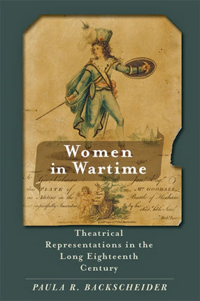 Women in Wartime: Theatrical Representations in the Long Eighteenth Century