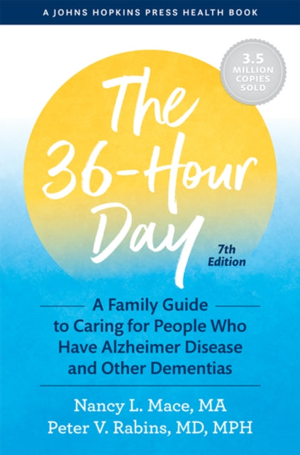 The 36-Hour Day: A Family Guide to Caring for People Who Have Alzheimer Disease and Other Dementias