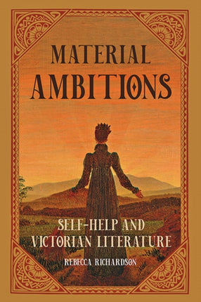 Material Ambitions: Self-Help and Victorian Literature