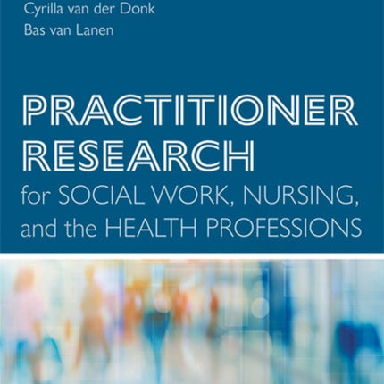 Practitioner Research for Social Work, Nursing, and the Health Professions