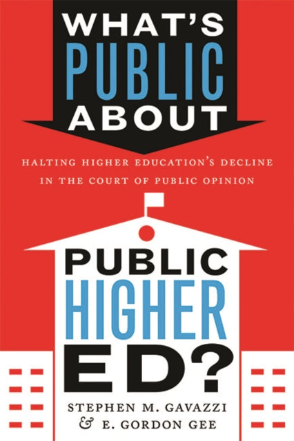 What's Public about Public Higher Ed?: Halting Higher Education's Decline in the Court of Public Opinion