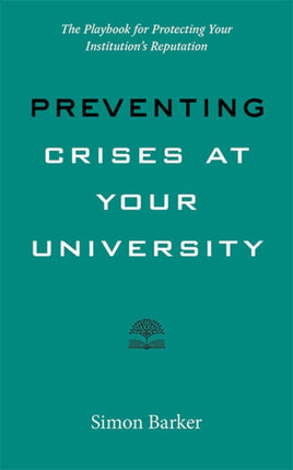 Preventing Crises at Your University: The Playbook for Protecting Your Institution's Reputation