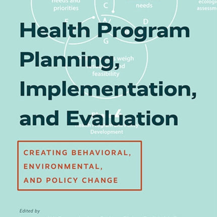 Health Program Planning, Implementation, and Evaluation: Creating Behavioral, Environmental, and Policy Change