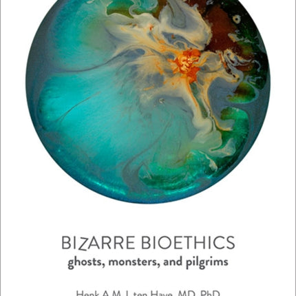 Bizarre Bioethics: Ghosts, Monsters, and Pilgrims