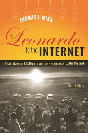 Leonardo to the Internet: Technology and Culture from the Renaissance to the Present