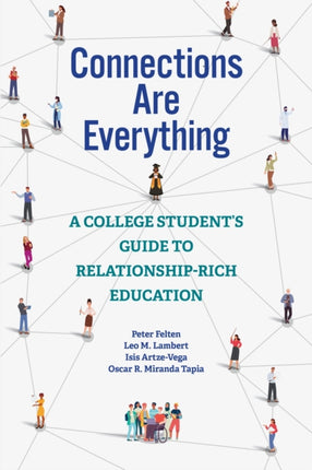 Connections Are Everything: A College Student's Guide to Relationship-Rich Education