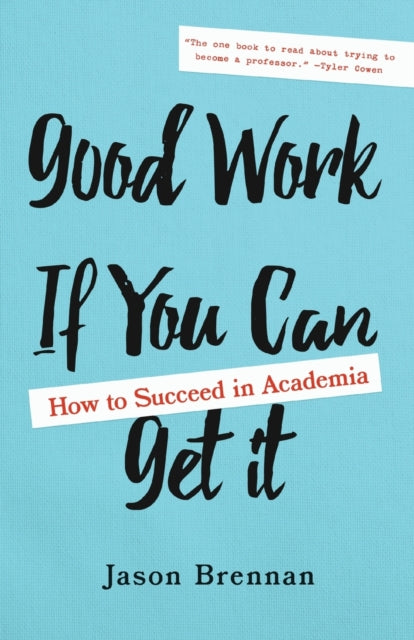 Good Work If You Can Get It: How to Succeed in Academia