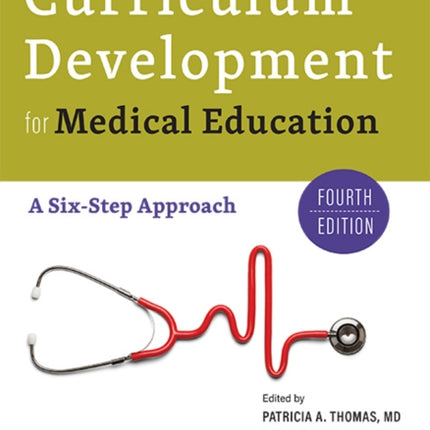 Curriculum Development for Medical Education: A Six-Step Approach