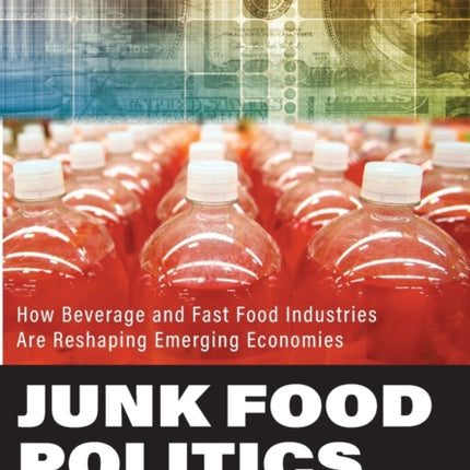 Junk Food Politics: How Beverage and Fast Food Industries Are Reshaping Emerging Economies