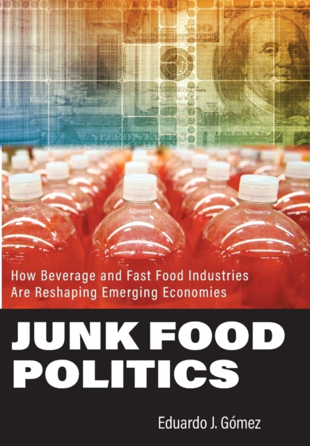 Junk Food Politics: How Beverage and Fast Food Industries Are Reshaping Emerging Economies