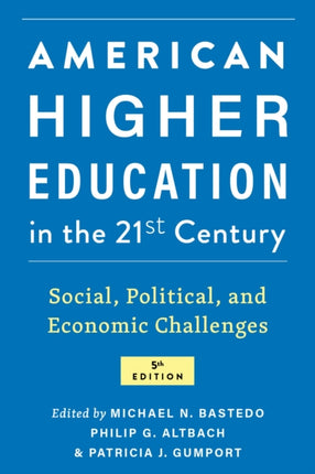 American Higher Education in the Twenty-First Century: Social, Political, and Economic Challenges