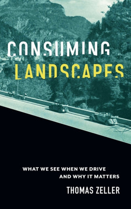 Consuming Landscapes: What We See When We Drive and Why It Matters