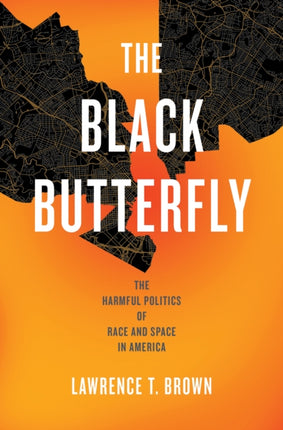 The Black Butterfly: The Harmful Politics of Race and Space in America