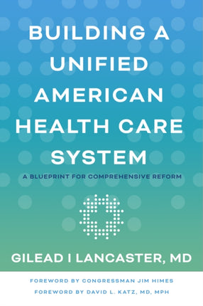 Building a Unified American Health Care System: A Blueprint for Comprehensive Reform