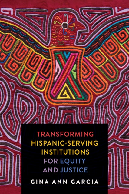 Transforming Hispanic-Serving Institutions for Equity and Justice