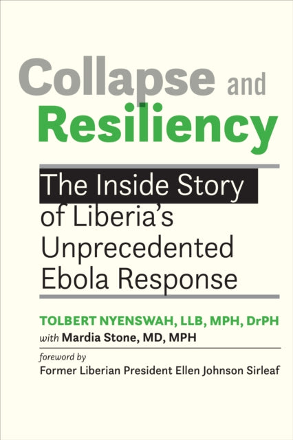 Collapse and Resiliency: The Inside Story of Liberia's Unprecedented Ebola Response