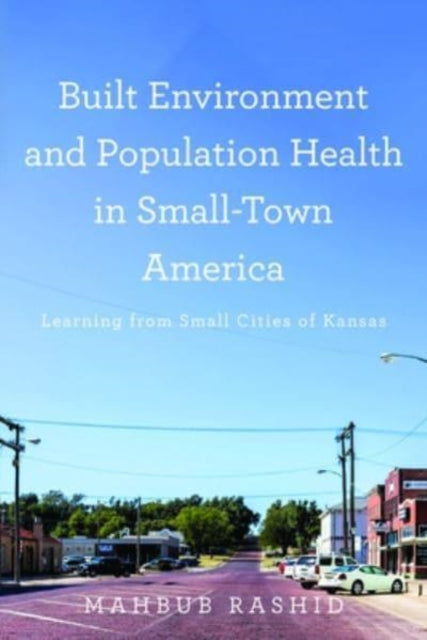 Built Environment and Population Health in SmallTown America